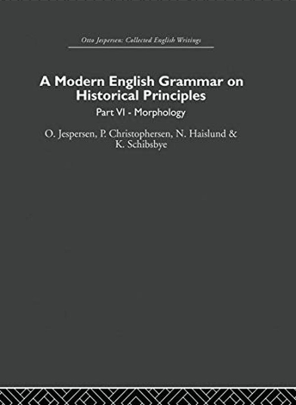 A Modern English Grammar On Historical Principles: Volume 6-..
