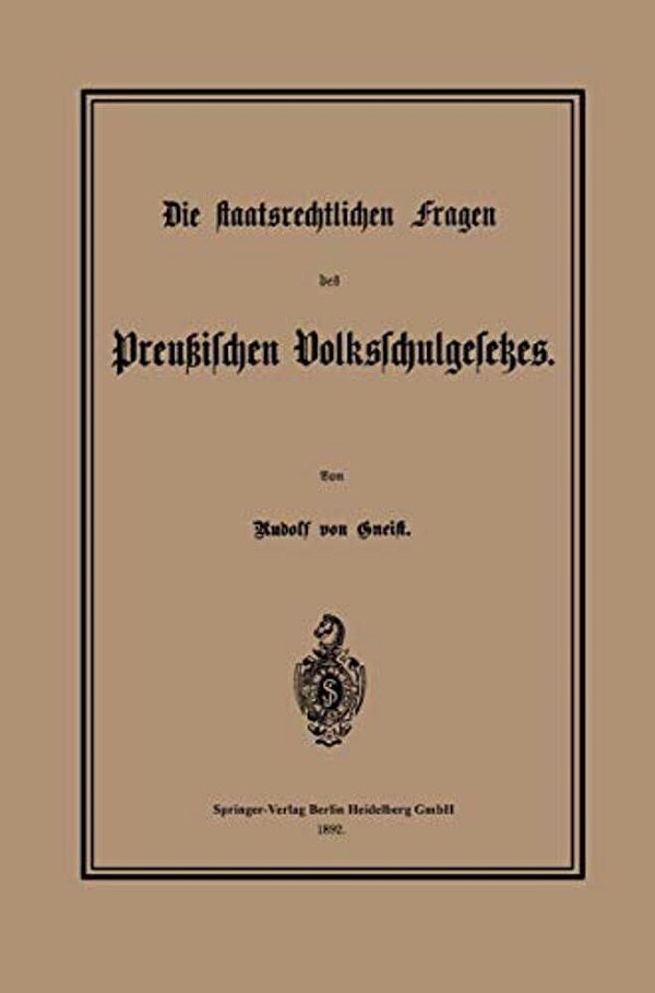 Die Staatsrechtlichen Fragen Des Preußischen Volksschulgesetzes-..