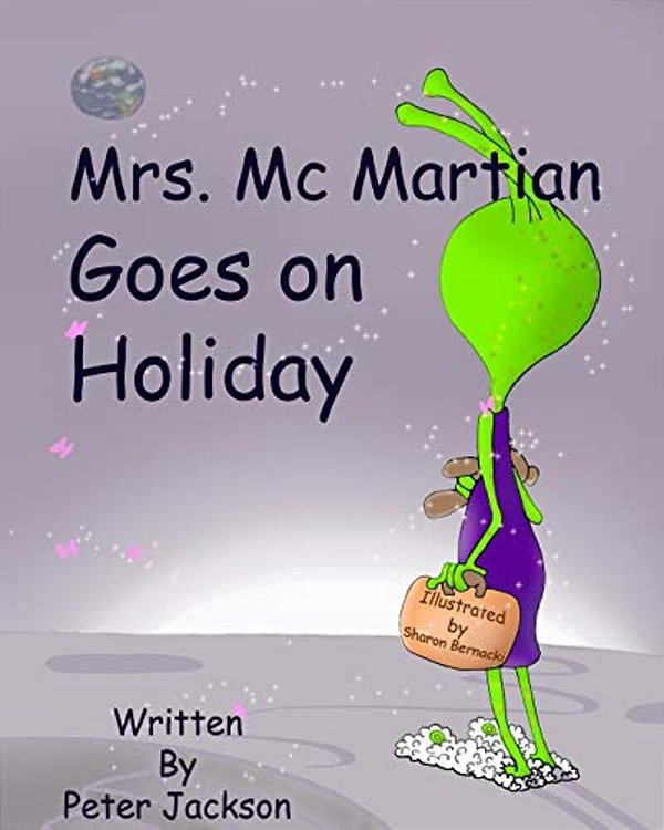 Mrs. Mc Martian Goes On Holiday: A Modern Fairy Tale-..