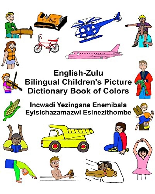 English-Zulu Bilingual Children's Picture Dictionary Book Of Colors Incwadi Yezingane Enemibala Eyisichazamazwi Esinezithombe-..