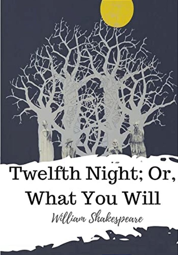 Twelfth Night; Or, What You Will-..