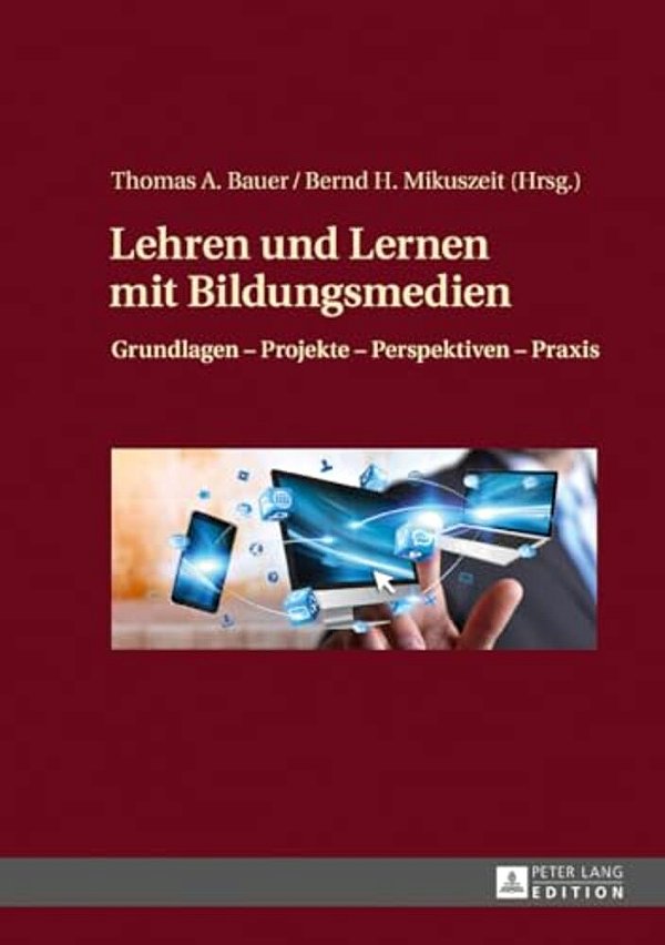 Lehren Und Lernen Mit Bildungsmedien: Grundlagen - Projekte - Perspektiven - Praxis-..