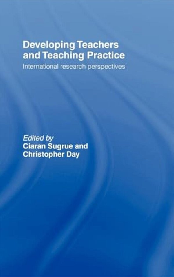 Developing Teachers And Teaching Practice: International Research Perspectives-..