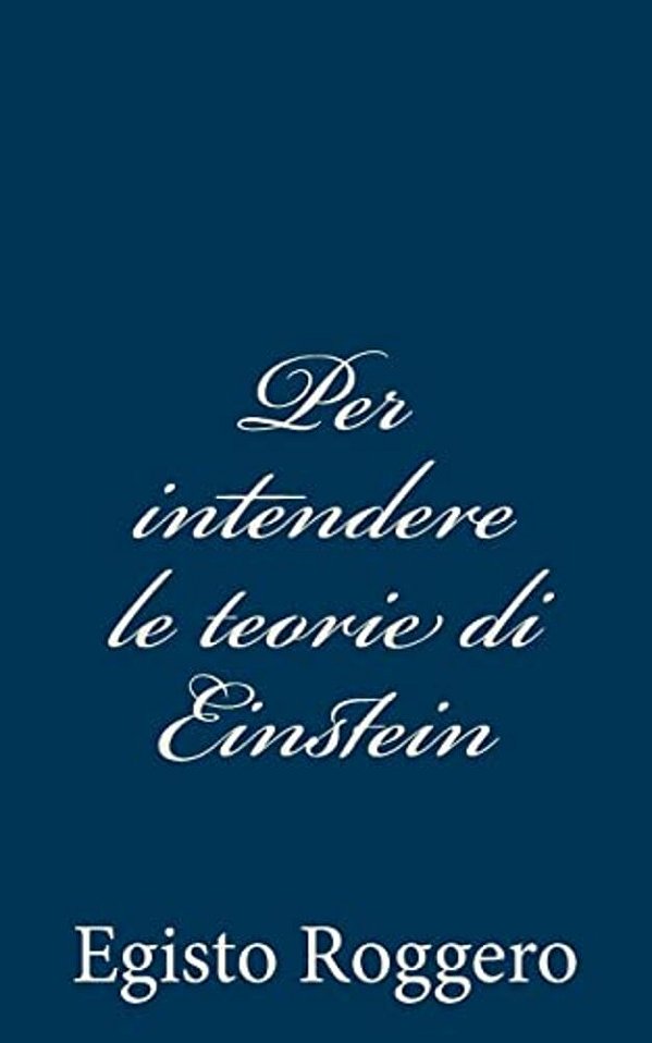 Per Intendere Le Teorie Di Einstein-..