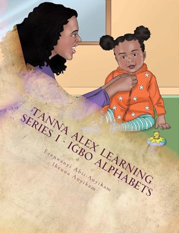 Igbo Alphabets: Tanna Alex Series Book 1-..
