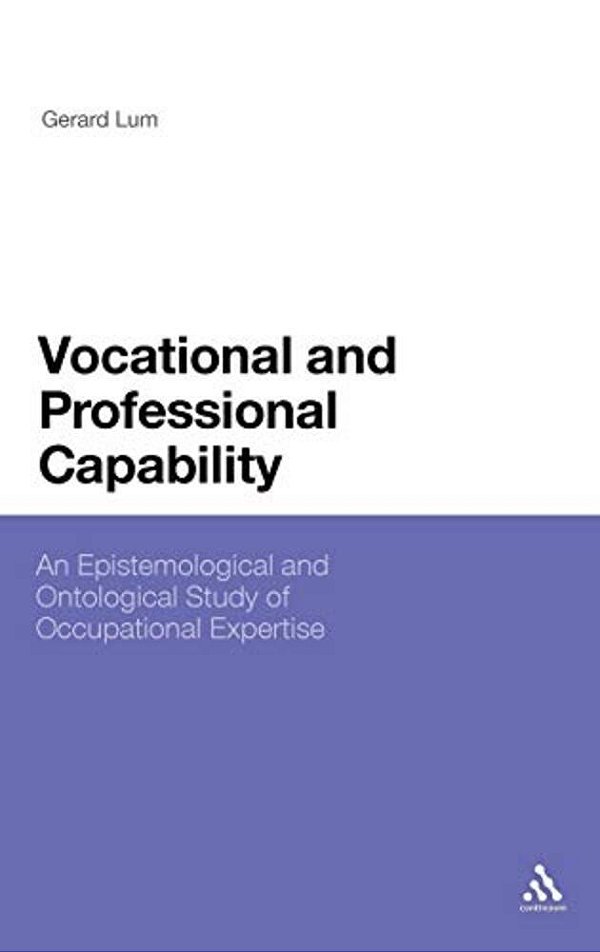 Vocational And Professional Capability: An Epistemological And Ontological Study Of Occupational Expertise-..