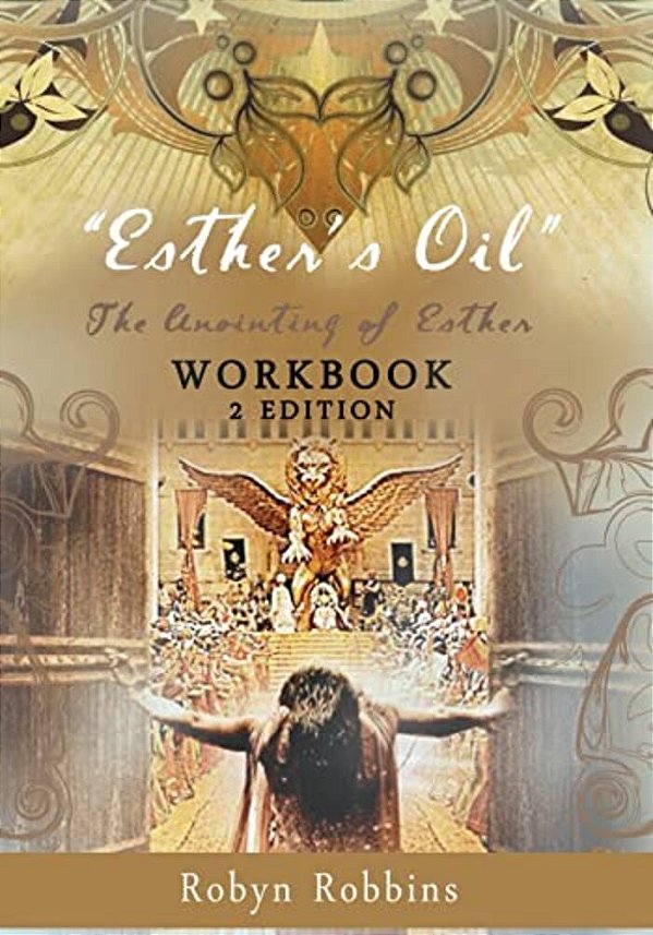 Esther's Oil: The Anointing Of Esther: Workbook 2-..