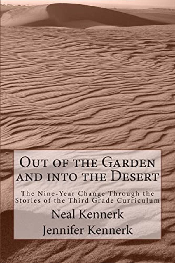 Out Of The Garden And Into The Desert: The Nine-Year Change Through The Stories Of The Third Grade Curriculum-..