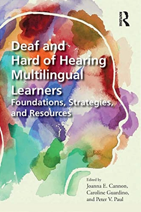Deaf And Hard Of Hearing Multilingual Learners: Foundations, Strategies, And Resources-..
