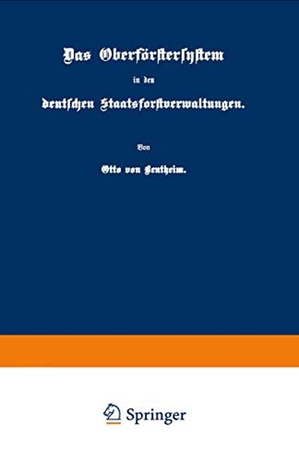 Das Oberförstersystem In Den Deutschen Staatsforstverwaltungen-..