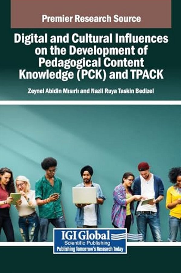 Digital And Cultural Influences On The Development Of Pedagogical Content Knowledge (Pck) And Tpack-..