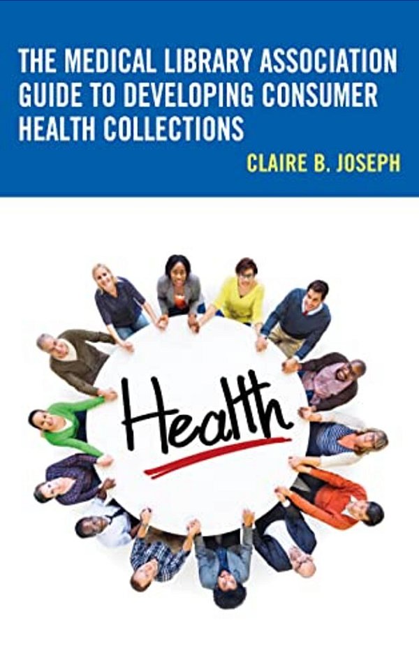 Medical Library Association Guide To Developing Consumer Health Collections-..