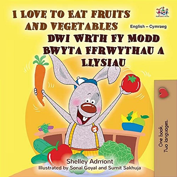 I Love To Eat Fruits And Vegetables (English Welsh Bilingual Book For Kids)-..