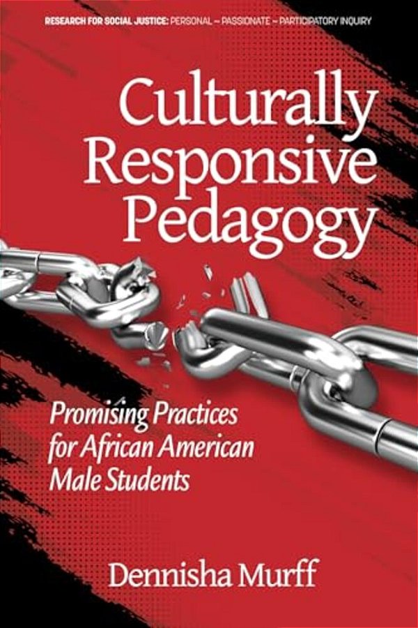 Culturally Responsive Pedagogy: Promising Practices For African American Male Students-..