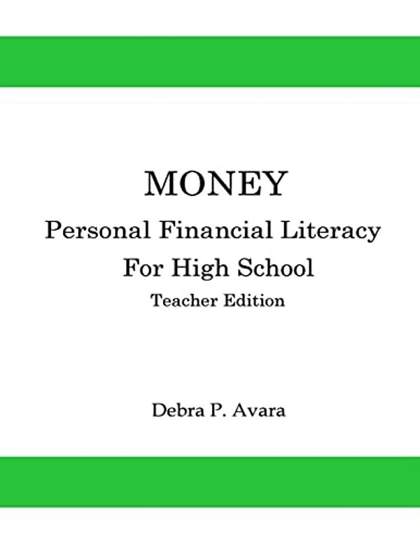 Money, Personal Financial Literacy For High School Students: Teacher Edition-..