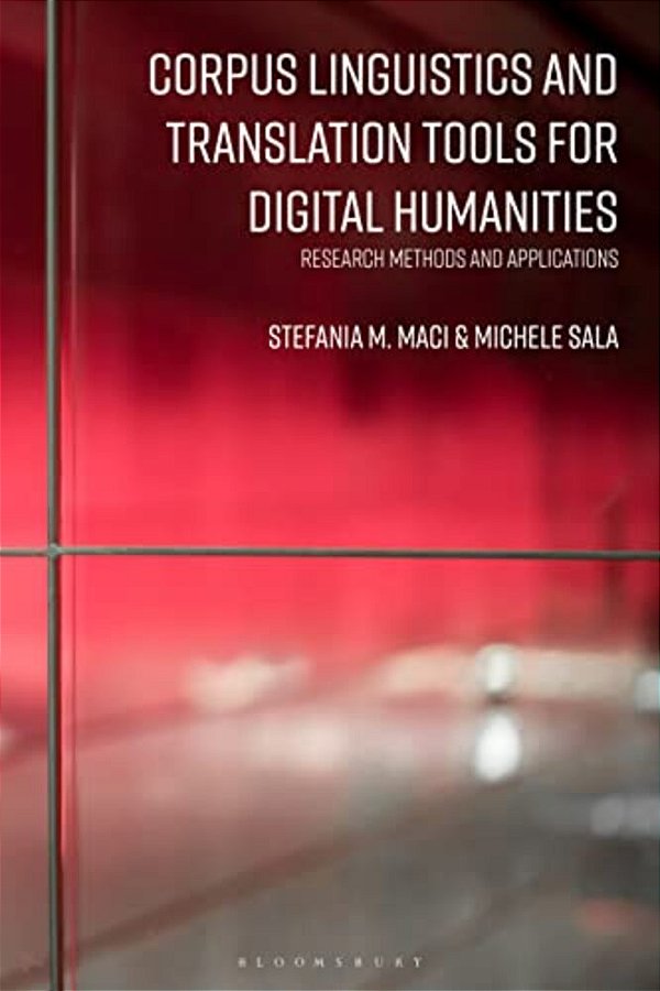 Corpus Linguistics And Translation Tools For Digital Humanities: Research Methods And Applications-..