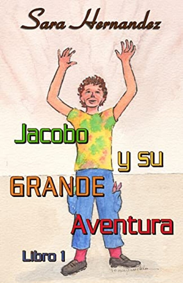 Jacobo Y Su Grande Aventura: Libro 1-..