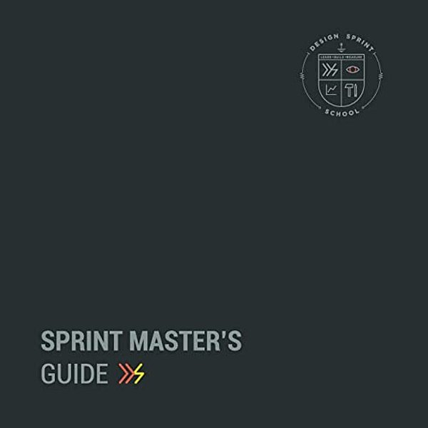 Sprint Master's Guide: The Complete Guide To Service Design Sprints-..