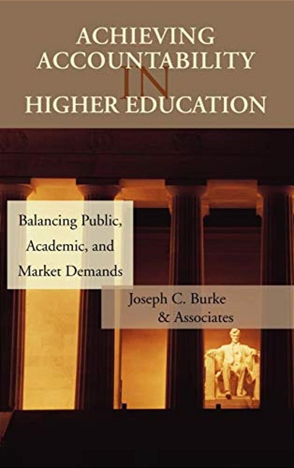 Achieving Accountability In Higher Education: Balancing Public, Academic, And Market Demands-..