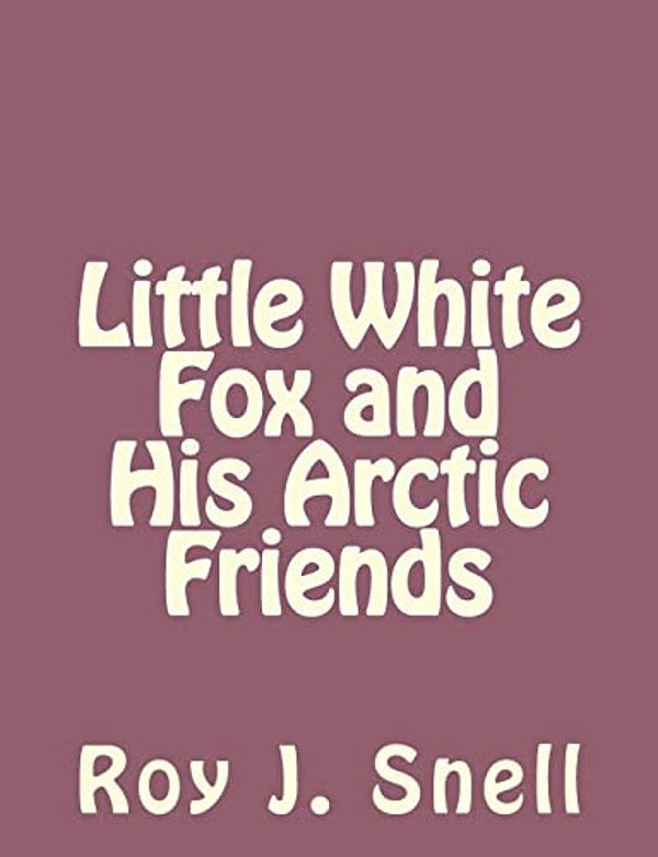 Little White Fox And His Arctic Friends-..