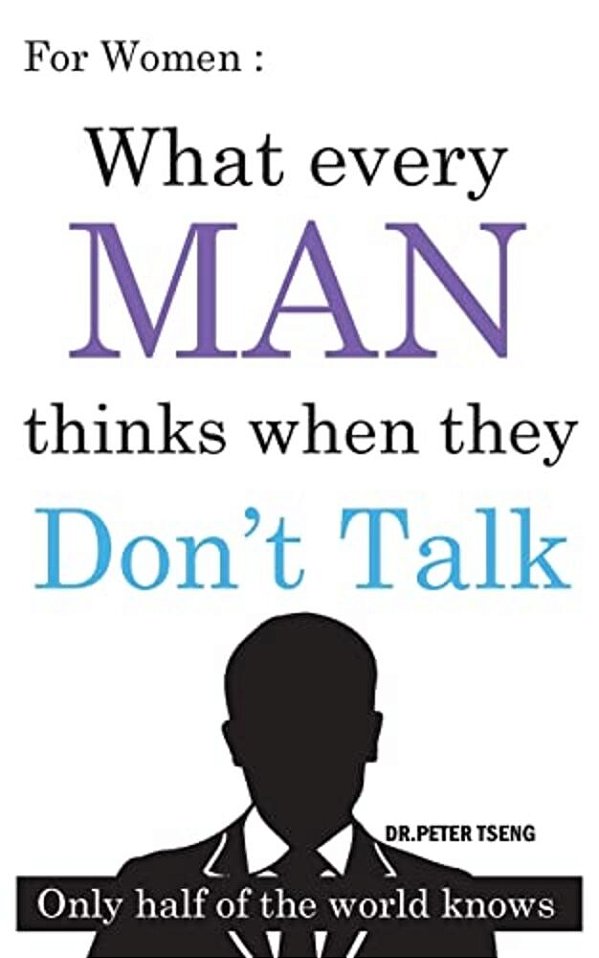 For Women: What Do Men Think When They Don't Talk?: Only Half Of The World Knows-..