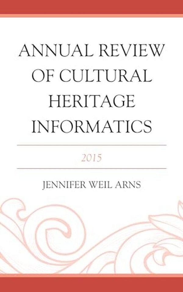 Annual Review Of Cultural Heritage Informatics: 2015-..