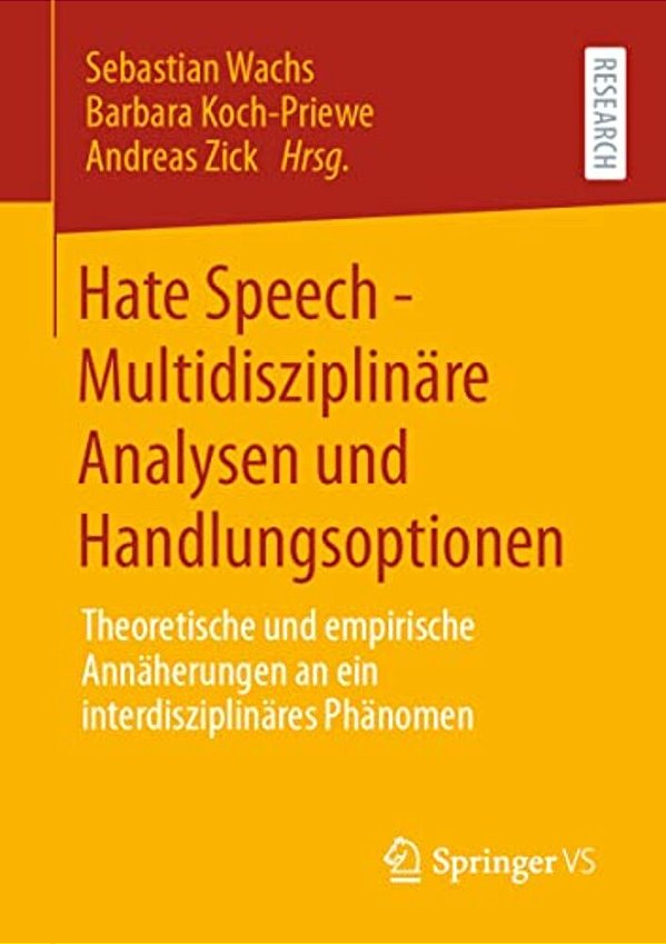 Hate Speech - Multidisziplinäre Analysen Und Handlungsoptionen: Theoretische Und Empirische Annäherungen An Ein Interdisziplinäres Phänomen-..