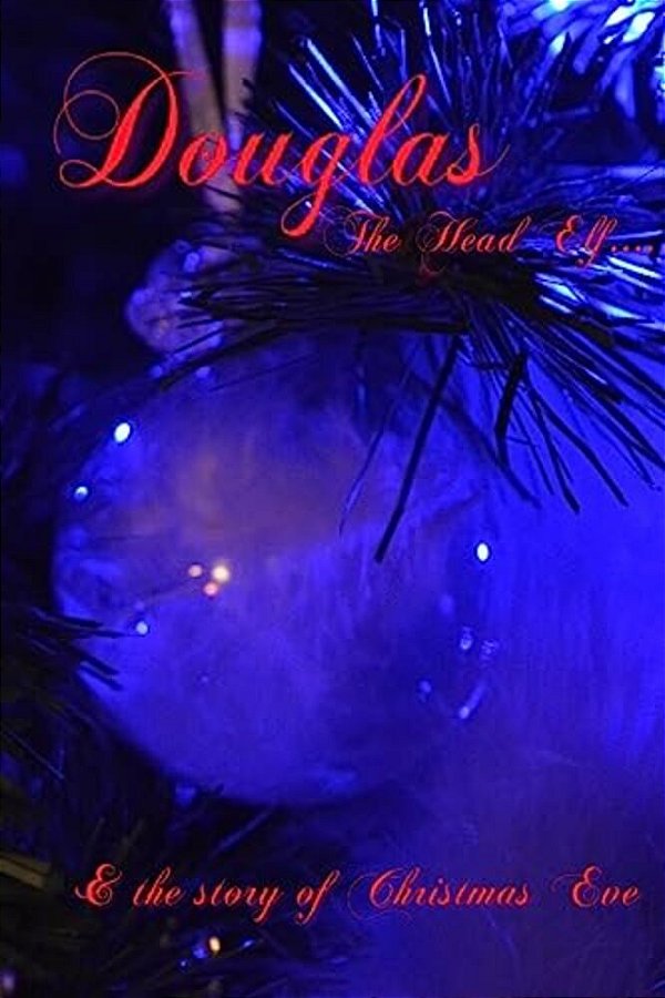 Douglas The Head Elf & The Story Of Christmas Eve-..