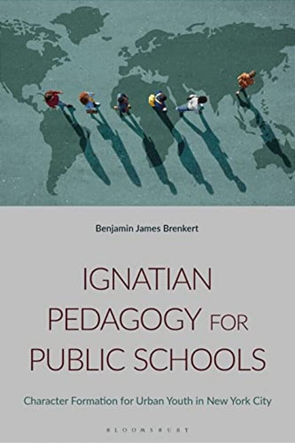Ignatian Pedagogy For Public Schools: Character Formation For Urban Youth In New York City-..