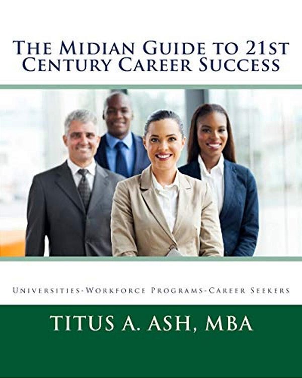 The Midian Guide To 21St Century Career Success-..