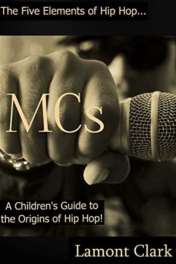 Mcs: A Children's Guide To The Origins Of Hip Hop-..