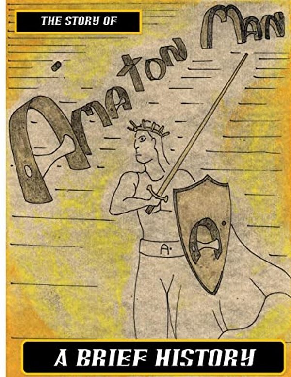 Amaton Man: A Brief History-..