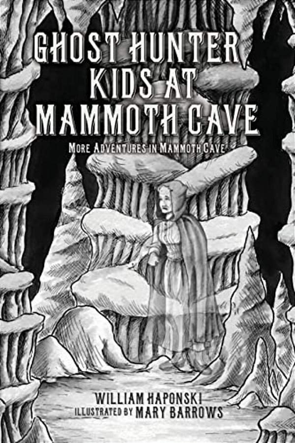 Ghost Hunter Kids At Mammoth Cave: More Adventures In Mammoth Cave-..