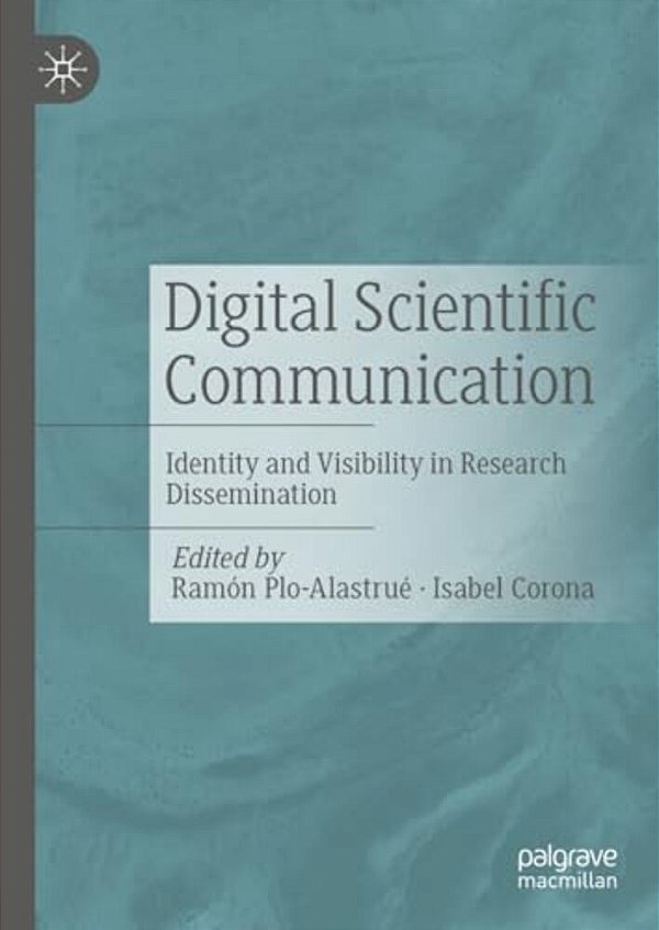 Digital Scientific Communication: Identity And Visibility In Research Dissemination-..