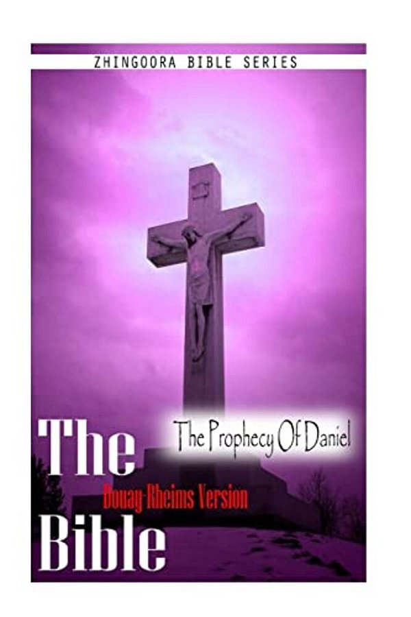 The Bible, Douay Rheims Version- The Prophecy Of Daniel-..
