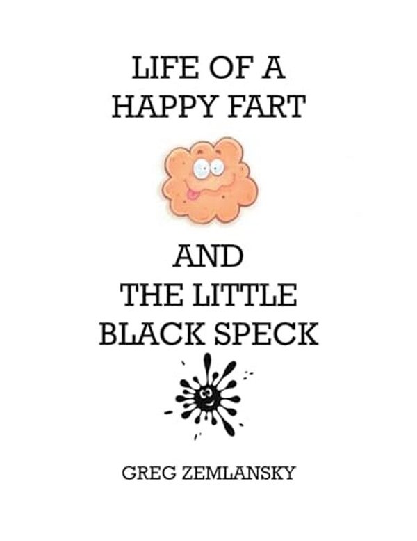 Life Of A Happy Fart And The Little Black Speck-..