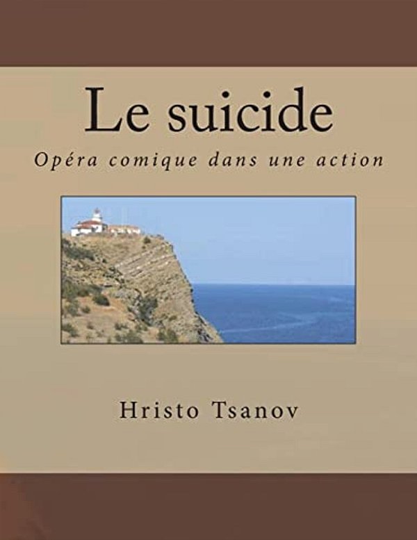 Le Suicide: Opéra Comique Dans Une Action De La Même Comédie Par Arkady Timofeevich Averchenko-..