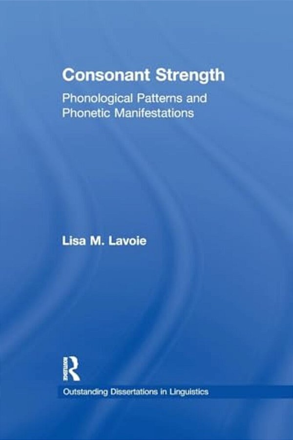 Consonant Strength: Phonological Patterns And Phonetic Manifestations-..