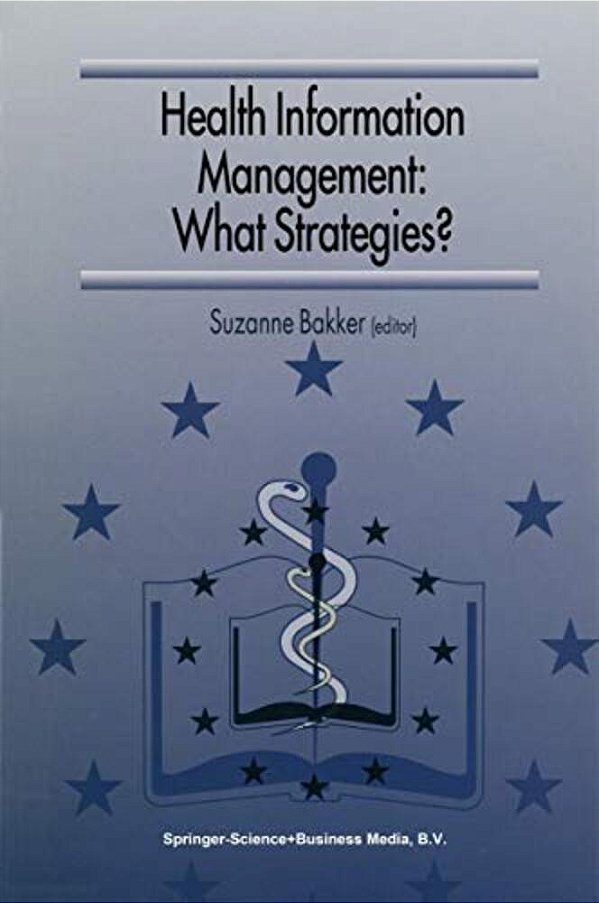 Health Information Management: What Strategies?: Proceedings Of The 5Th European Conference Of Medical And Health Libraries, Coimbra, Portugal, Septem-..
