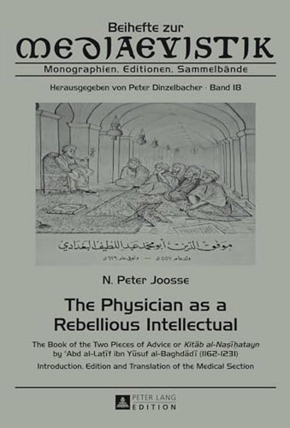 The Physician As A Rebellious Intellectual: The Book Of The Two Pieces Of Advice Or "Kitab Al-Na? I? Atayn" By C Abd Al-Lat&#-..