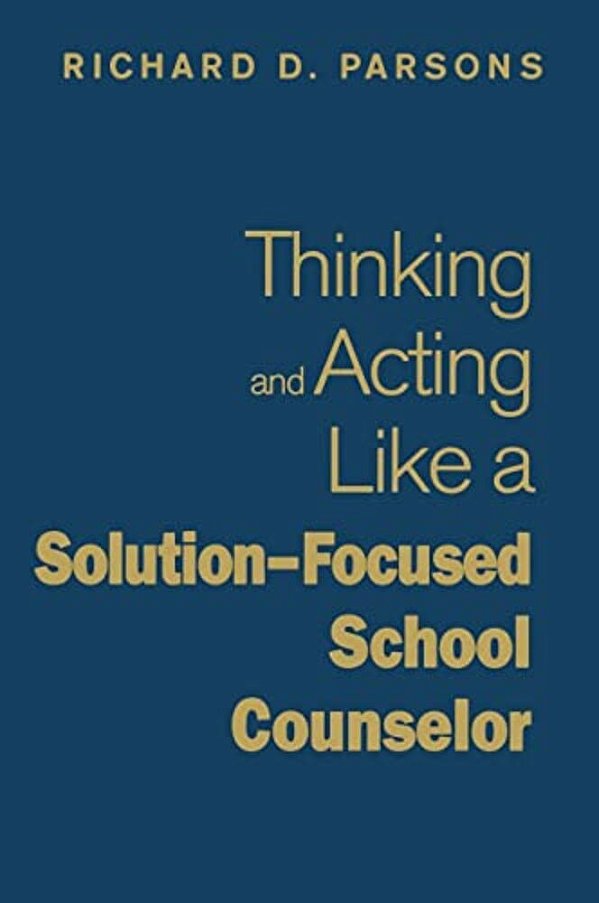 Thinking And Acting Like A Solution-Focused School Counselor-..