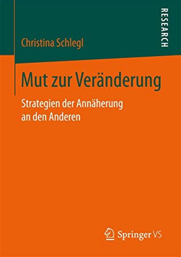 Mut Zur Veränderung: Strategien Der Annäherung An Den Anderen-..