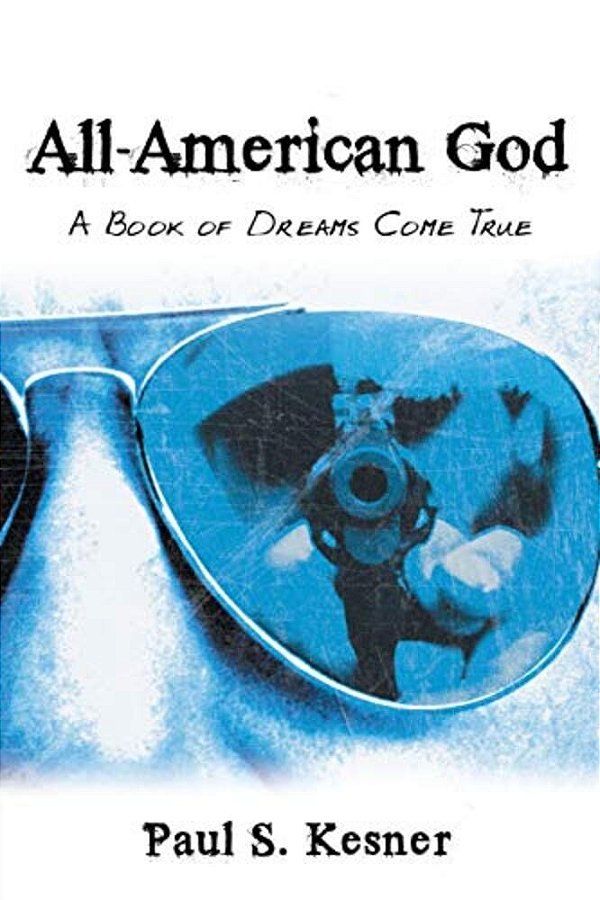 All-American God: A Book Of Dreams Come True-..