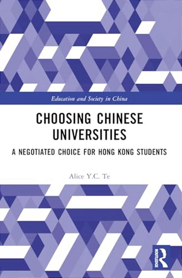 Choosing Chinese Universities: A Negotiated Choice For Hong Kong Students-..