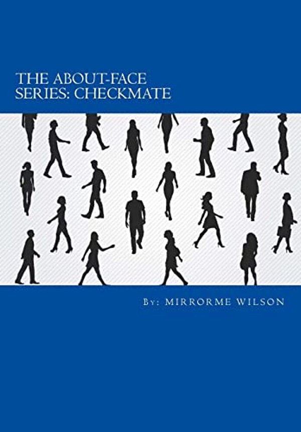 The About-Face Series: Part One: Checkmate-..