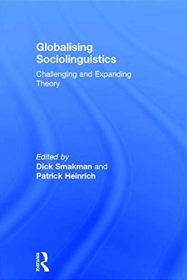 Globalising Sociolinguistics: Challenging And Expanding Theory-..
