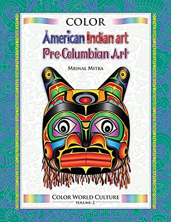 Color World Culture: American Indian Art, Pre-Columbian Art-..