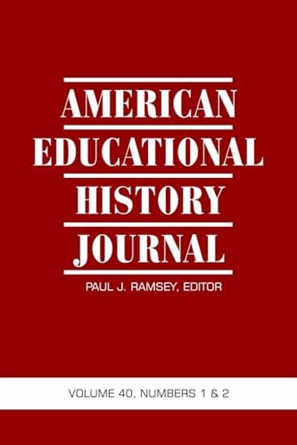 American Educational History Journal Vol 40 Issue 1 & 2-..