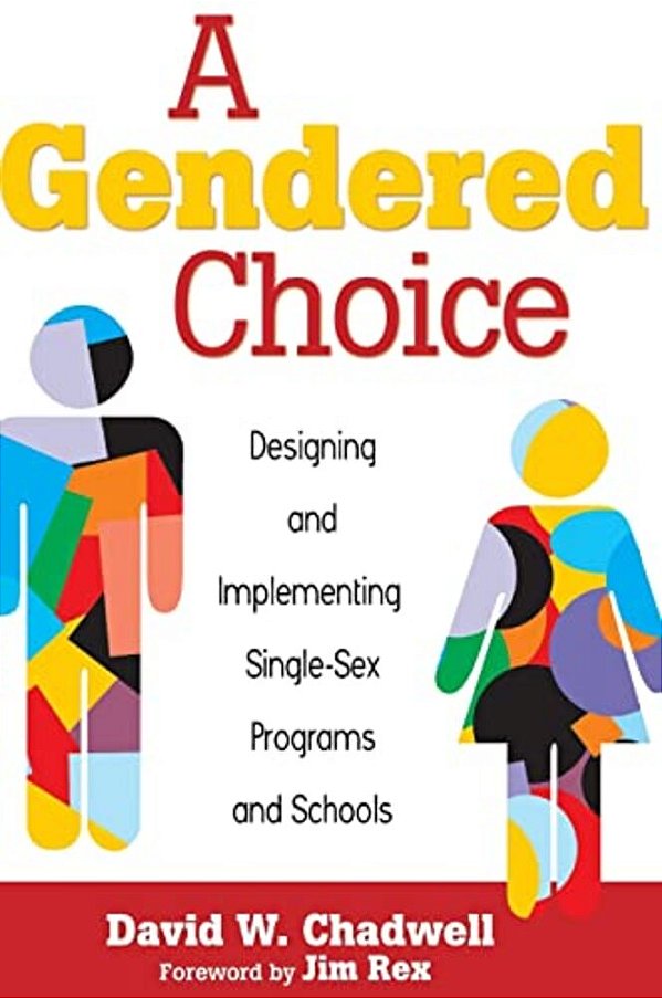 A Gendered Choice: Designing And Implementing Single-Sex Programs And Schools-..