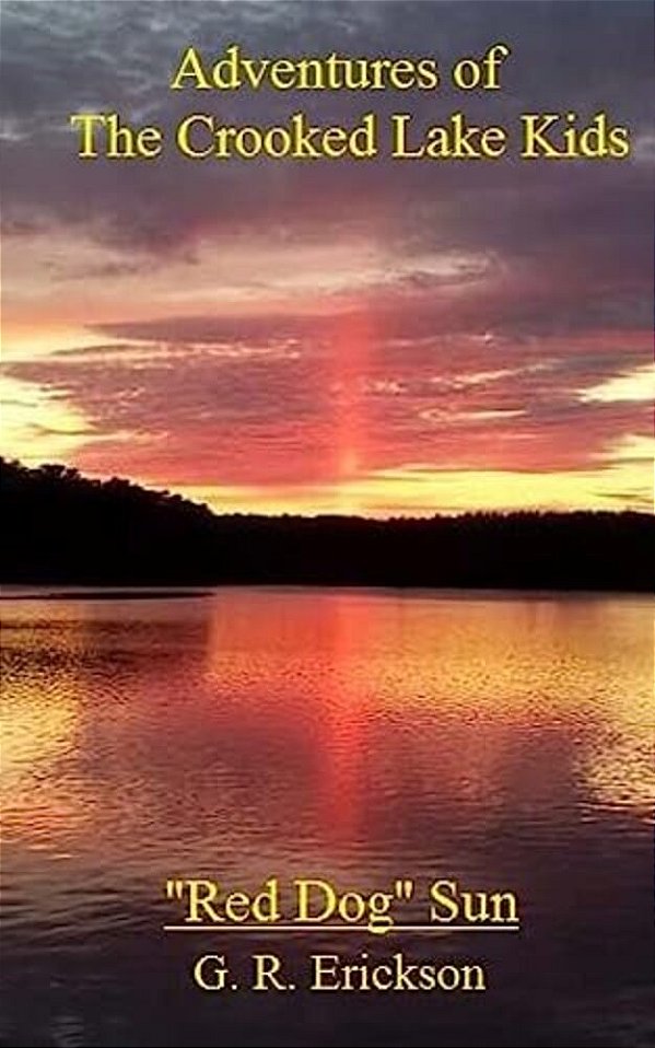 Adventures Of The Crooked Lake Kids: "Red Dog" Sun-..